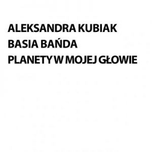 Katalog Planety w mojej głowie – Basia Bańda i Aleksandra Kubiak
